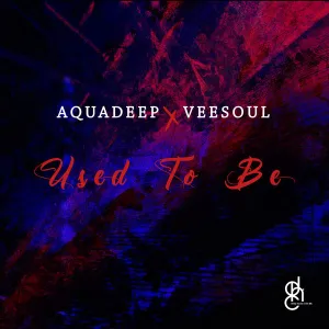 Aquadeep - Used To Be (Original Mix)