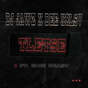 DJ Jawz & Dee Xclsv - Tletse ft. Gobi Beast