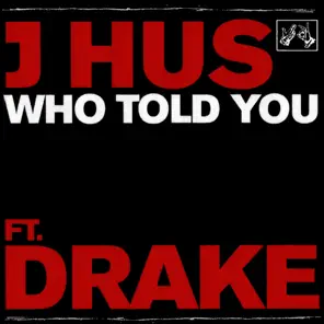 Who Told You (feat. Drake) - Single
J Hus