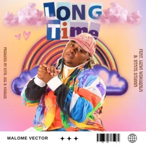 Malome Vector - Long Time ft. Ntate Stunna & Lizwi Wokuqala
