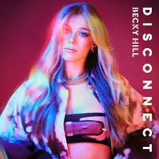 Becky Hill - Disconnect (feat. chase status)