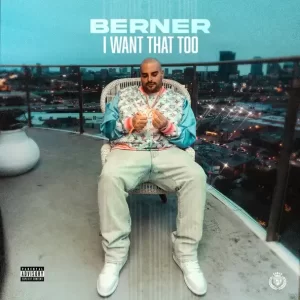 Berner - I want That Too