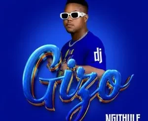DJ Gizo - Ngithule