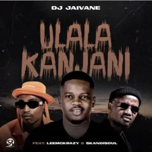 DJ Jaivane - Ulala Kanjan