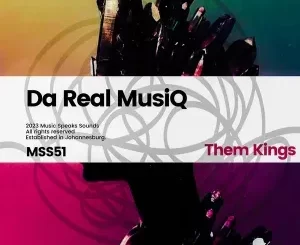 De’Real MusiQ - Them Kings