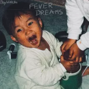 BoyWithUke – Fever Dreams