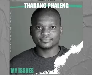Thabang Phaleng - My Issues