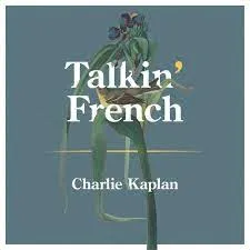 charlie kaplan - Talkin' French
