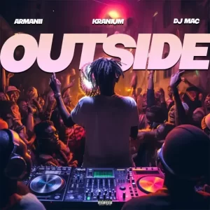 ARMANII - Outside (feat. Kranium & DJ MAC)