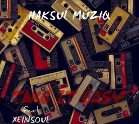 Haksul Muziq – Take it Easy ft. XeinSoul