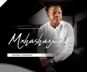 Mxhashazwa - Khona Okhona