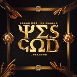 Oscar Mbo & KG Smallz - Yes God (Chymamusique Remix) ft Dearson
