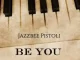 Pistoli - Be You (Jazzbee Revisit)