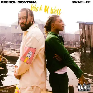 Wish U Well
French Montana, Swae Lee