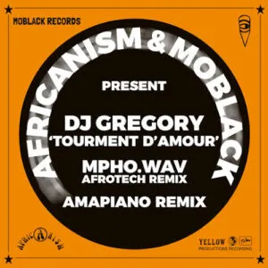Africanism, MoBlack & DJ Gregory - Tourment d’Amour (Mpho.Wav Extended AfroTech Remix)