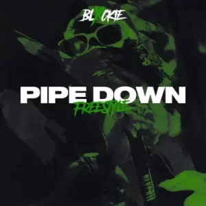 Blxckie – Pipe Down (Freestyle)