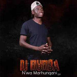 EP: Dj Mumba - N’wa Marhungani