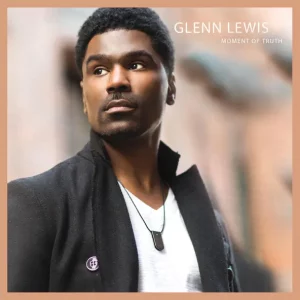 Glenn Lewis – Moment of Truth