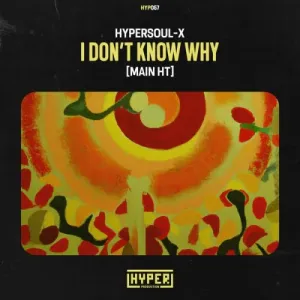 HyperSOUL-X – I Don’t Know Why (Main HT)[