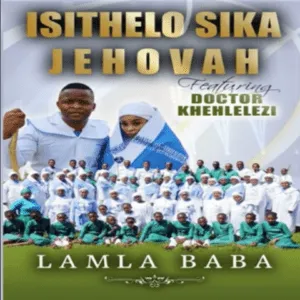Isithelo Sika Jehova – NginguNkulunkulu wakho Ft. DR Khehlelezi