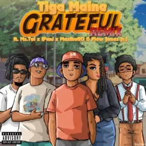 Tiga Maine - Grateful Remix ft Ms. Toi, iFani, MusiholiQ & Flow Jones Jr