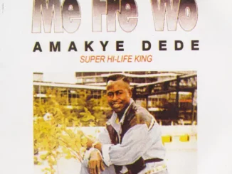 Amakye Dede – Me Fre Wo
