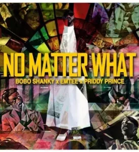 Bobo Shanky - No Matter What ft. Emtee & Priddy Prince