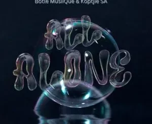 Botle MusiiQue & KoptjieSA - All Alone