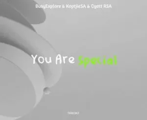 Cyatt RSA, KoptjieSA & BusyExplore - You Are Special