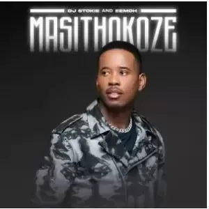 DJ Stokie & Eemoh - Masithokoze