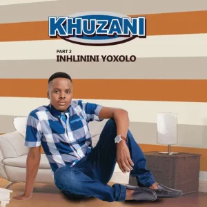 Khuzani – Inhlinini Yoxolo (Pt. 2)