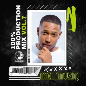 Mel Muziq - 100% Production Mix Vol. 7