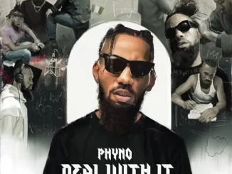 Phyno – Deal with It