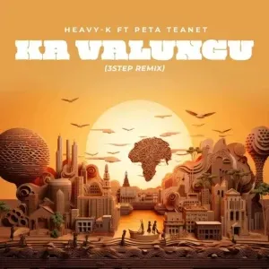 Peta Teanet & Heavy-K - Ka Valungu (3 Step Remix)
