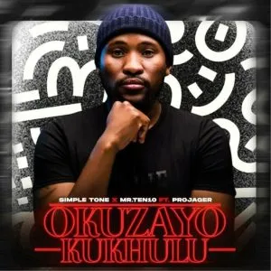 Simple Tone & Mr.Ten10 - Okuzayo Kukhulu ft Projager