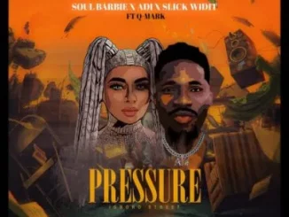 Soul Barbie, Adi & Slick Widit - Pressure ft Q-Mark