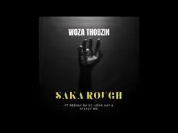 Woza Thobzin - Saka Rough