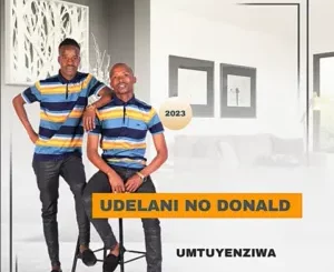 uDelani noDonald - Umntuyenziwa