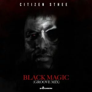 Citizen Sthee & King Deetoy - Black Magic (Groove Mix)