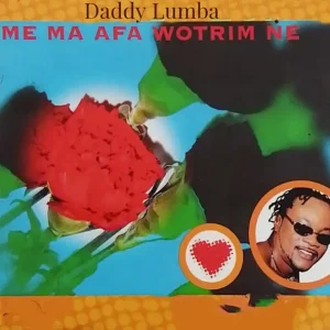 Daddy Lumba – Me Ma Afa Wotrim Ne