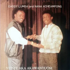 Daddy Lumba & Nana Acheampong – Yee Ye Aka Akwantuom