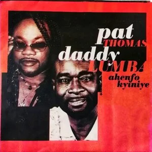 Daddy Lumba & Pat Thomas – Ahenfo Kyiniye