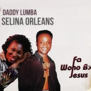 Daddy Lumba & Selina Orleans – Fa Woho Bɔ Jesus