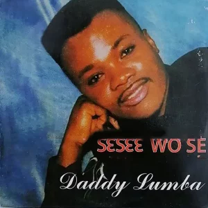 Daddy Lumba – Sesee Wo Se