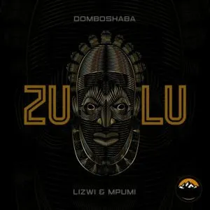 Domboshaba, Lizwi & Mpumi - Zulu