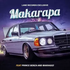 Lane Records - Makarapa Ft Prince Benza & Makhadzi