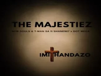 The Majestiez, MFR Souls & T-Man SA - Imithandazo ft Shane907 & Dot Mega