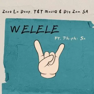Zero La Deep, Djy Zan SA & T&T MuziQ - Welele ft Phiphi SA