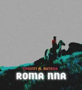 2Point1 - Roma Nna ft Butana