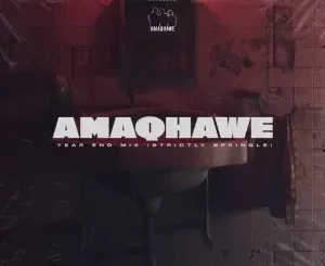 AmaQhawe - Year End Mix (Strictly Springle)